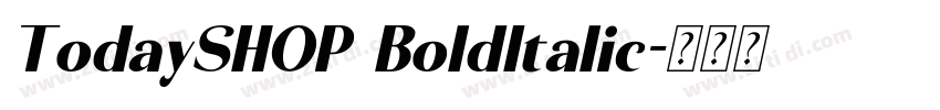 TodaySHOP BoldItalic字体转换 TodaySHOP BoldItalic字体转换